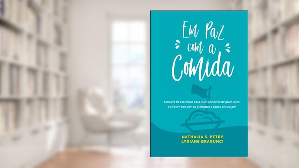 em paz com a comida, do autor Lydiane Bragunci Bedeschi; Nathália Petry