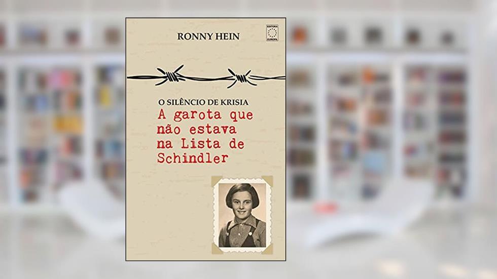 A Garota que não estava na Lista de Schindler - O silêncio de Krisia, do autor Ronny Hein