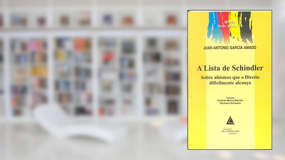 A Lista De Schindler: Sobre Abismos Que O Direito Dificilmente Alcança, do autor Juan Antonio García Amado