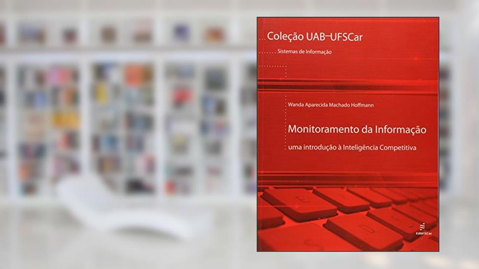 Monitoramento da informação: uma Introdução à Inteligência Competitiva, do autor Wanda Aparecida Machado Hoffmann