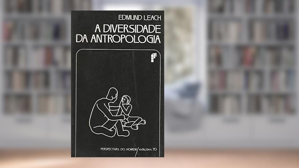 A Diversidade da Antropologia, do autor Edmund Leach