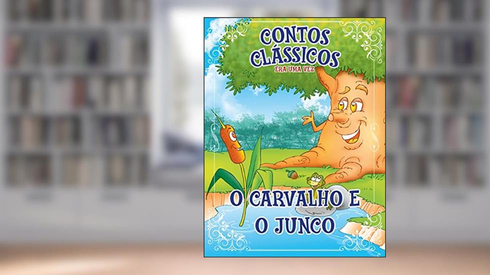 Contos Clássicos Era Uma vez Edição 39: O Carvalho e o Junco, do autor Online Editora