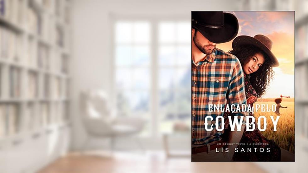 Enlaçada pelo Cowboy: O cowboy viúvo e a escritora, do autor Lis Santos