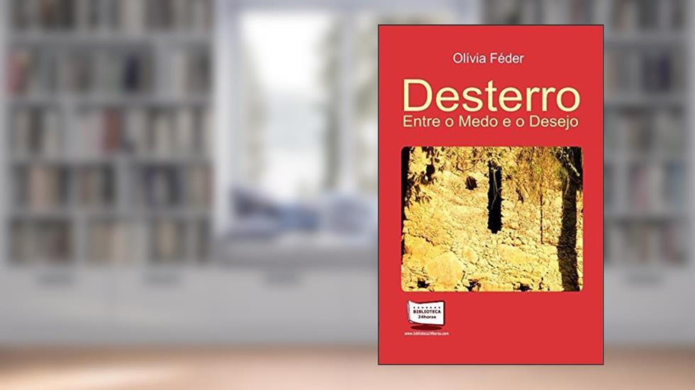 Desterro. Entre o Medo e o Desejo, do autor Olívia Féder