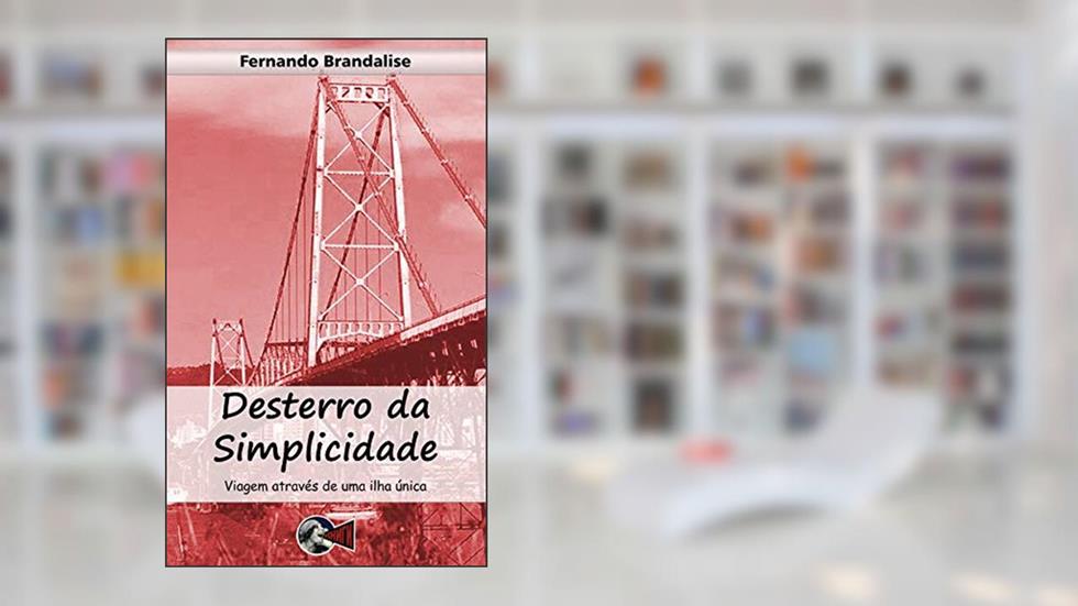 Desterro da Simplicidade, do autor Fernando Brandalise
