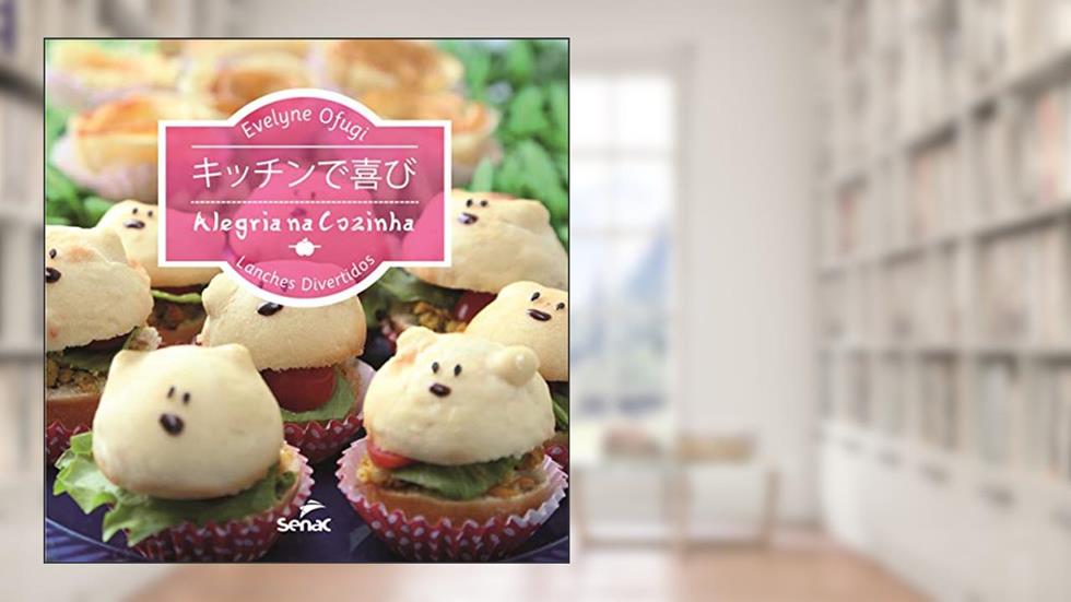 Alegria na cozinha: lanches divertidos, do autor Evelyne Ofuji