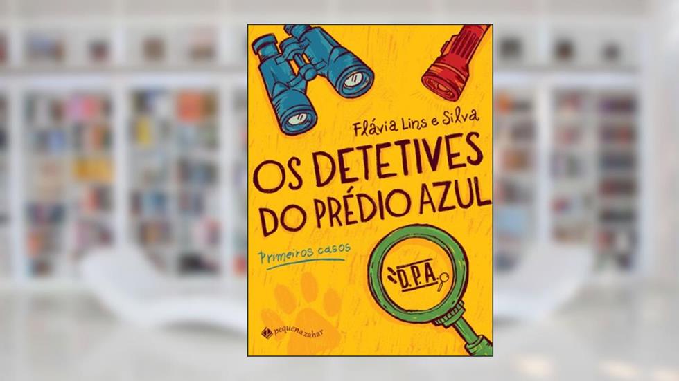 Os detetives do Prédio Azul: Primeiros casos, do autor Flávia Lins E Silva