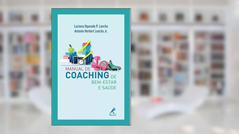 Manual de coaching de bem-estar e saúde, do autor Luciana Oquendo P. Lancha; Antonio Herbert Lancha Junior