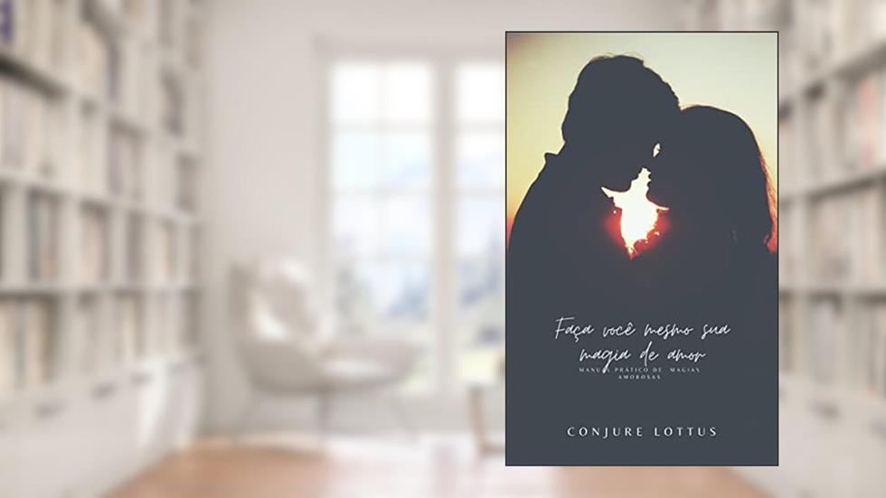 Faça você mesmo suas magias de amor, do autor Conjure Lottus; Conjure Lottus