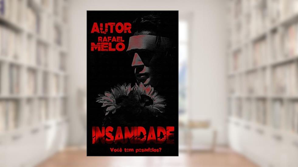 Insanidade, do autor Rafael Melo