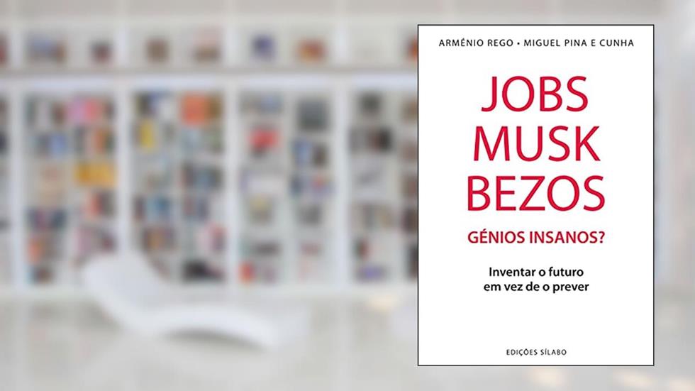 Jobs, Musk, Bezos Génios Insanos?, do autor Arménio Rego; miguel Pina E Cunha