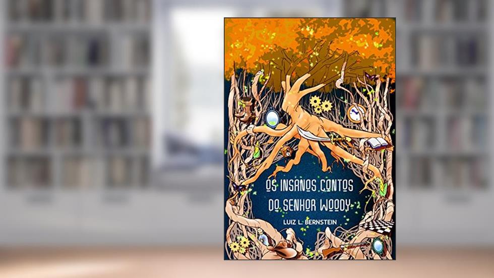 Os insanos contos do senhor Woody, do autor Luiz L. Bernstein
