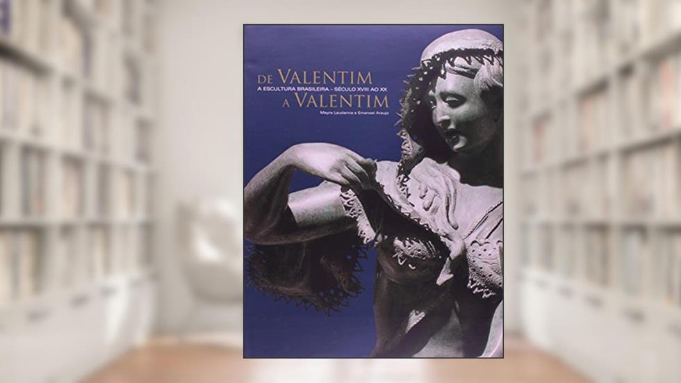 Esculturas Brasileiras de Valentim a Valentim, do autor Mayra Laudanna