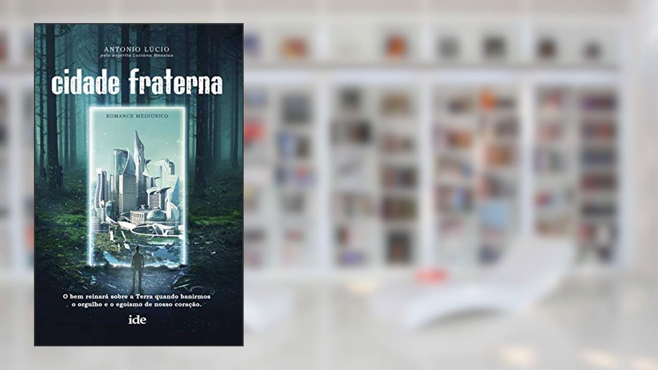 Capa de Cidade fraterna, do autor Antonio Lucio; Luciano Messias (Espírito)