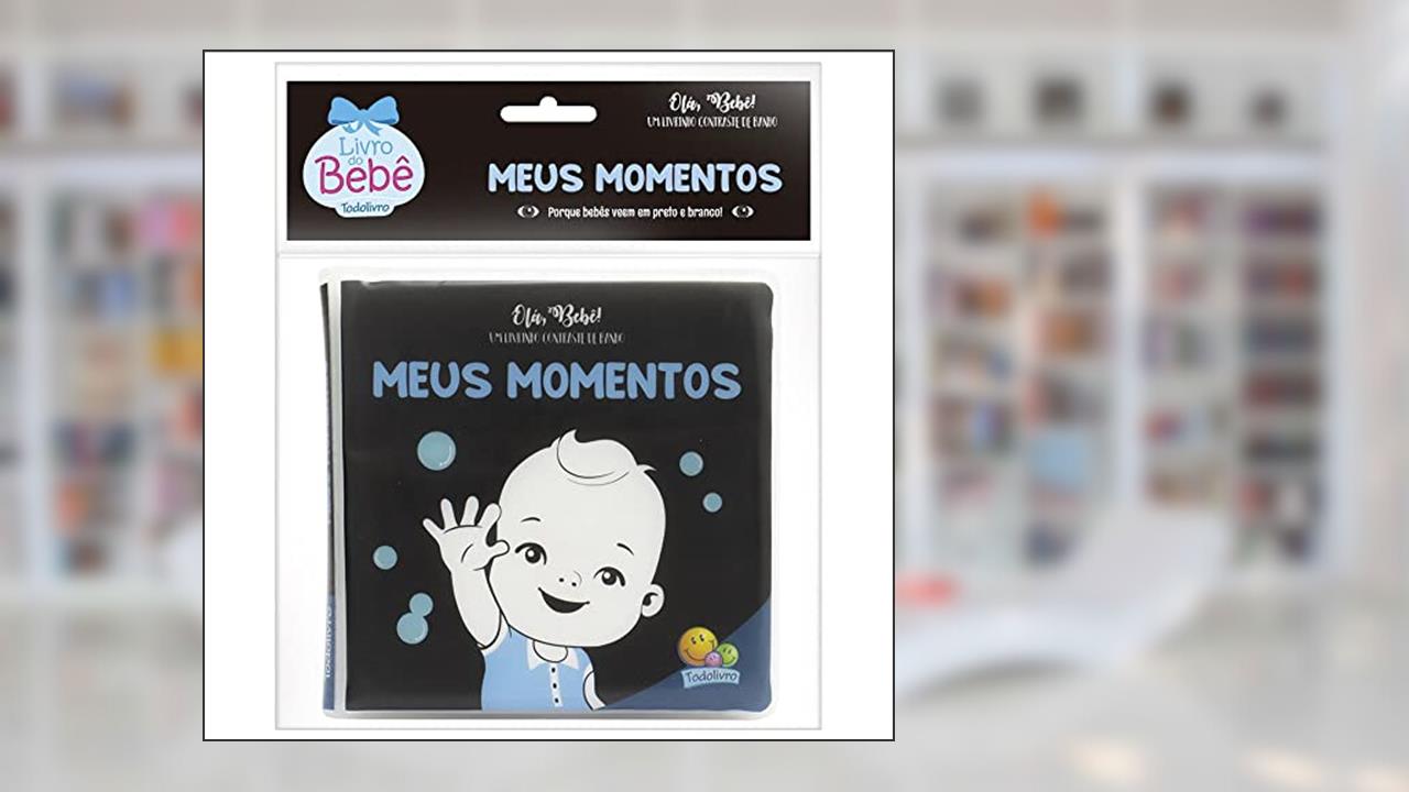 Olá, Bebê! Um livrinho Contraste de Banho: Meus Momentos, do autor Todolivro