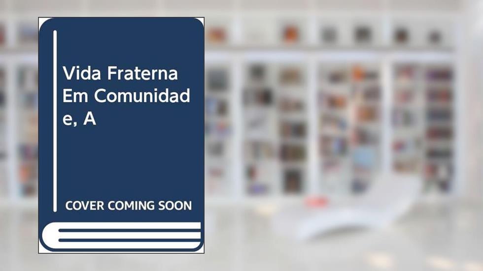 A vida fraterna em comunidade - 135, do autor João Paulo II