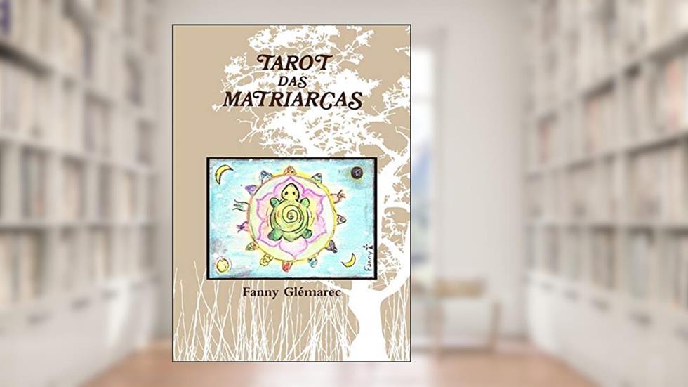 Tarot Das Matriarcas, do autor Fanny Glémarec