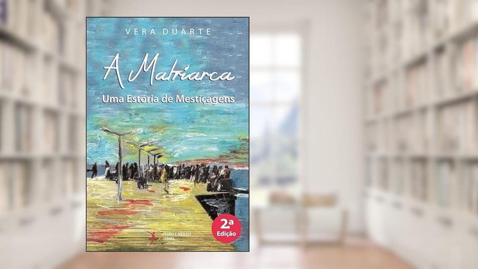 A Matriarca - Uma Estória de Mestiçagens - 2ª Edição, do autor Vera Duarte
