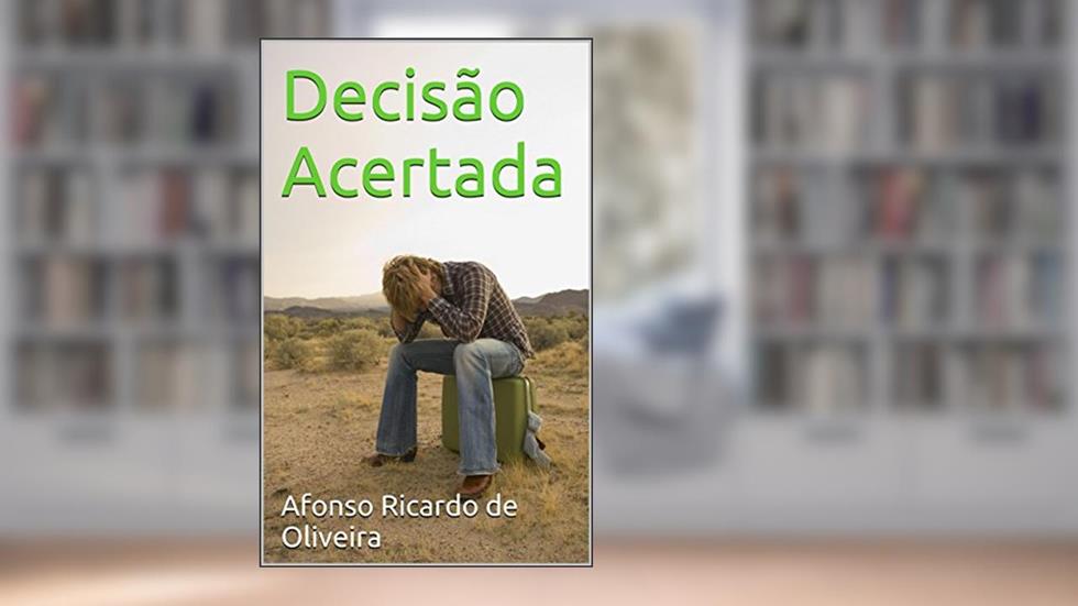 Decisão Acertada, do autor Afonso Ricardo de Oliveira