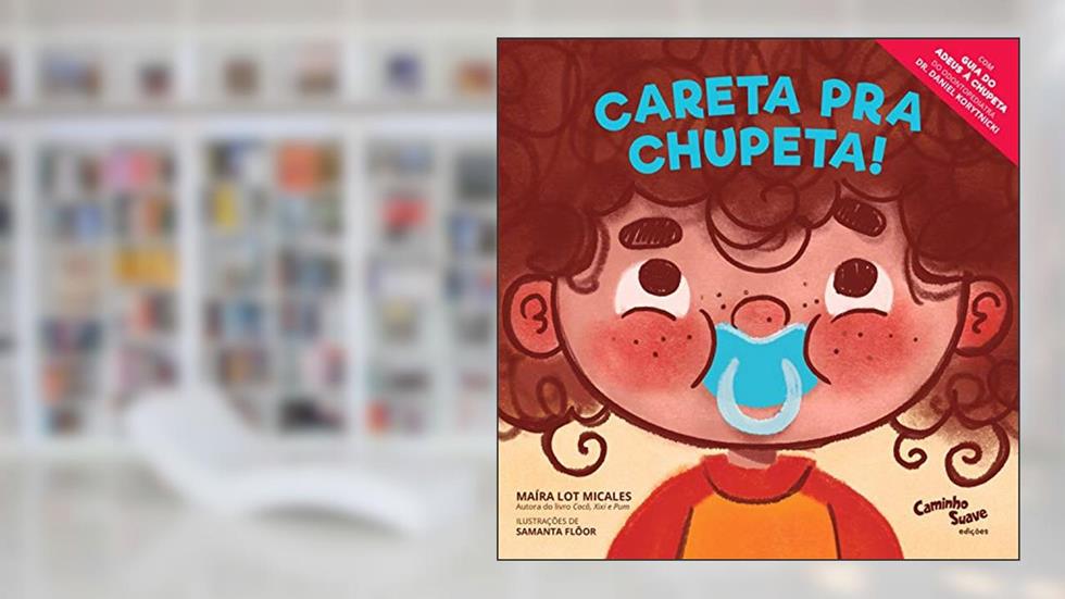 Careta pra chupeta!, do autor Maíra Lot Micales