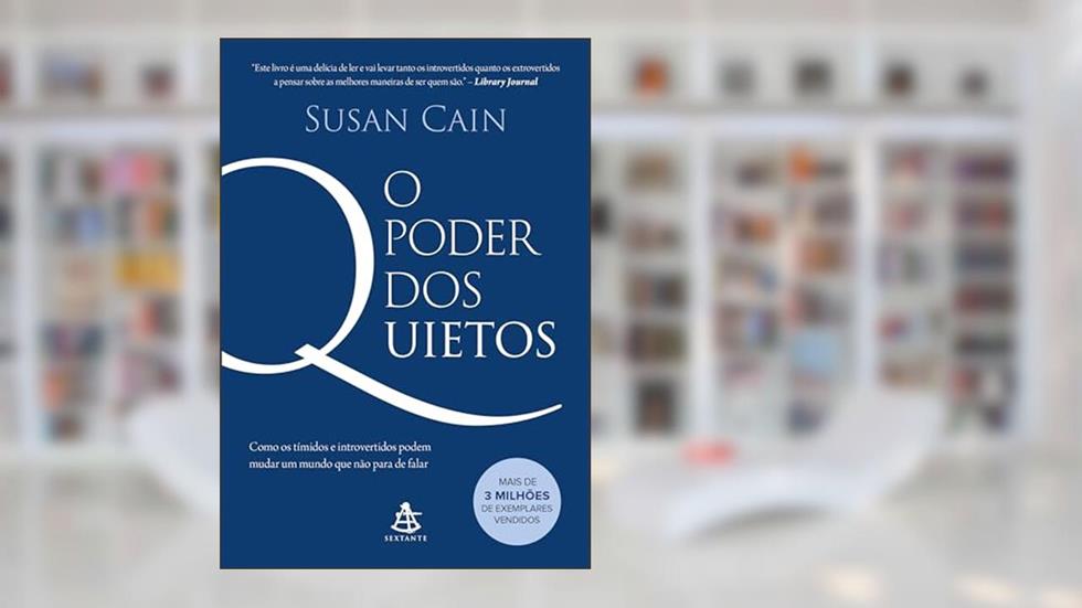 O poder dos quietos: Como os tímidos e introvertidos podem mudar um mundo que não para de falar, do autor Susan Cain