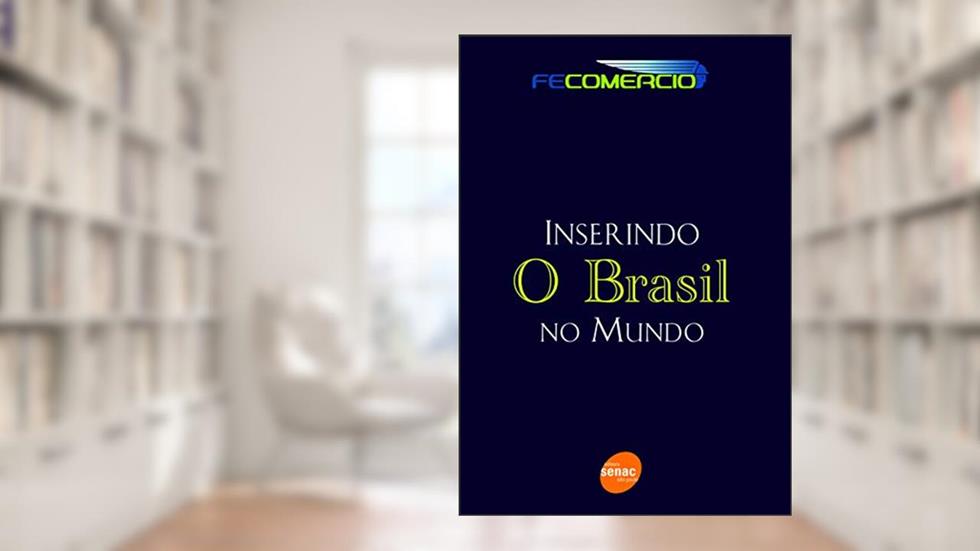 Inserindo o Brasil no mundo, do autor Fecomercio