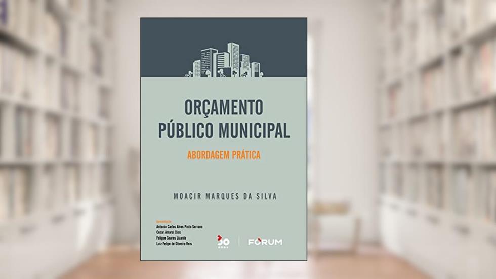 Orçamento Público Municipal: Abordagem prática, do autor Moacir Marques da Silva