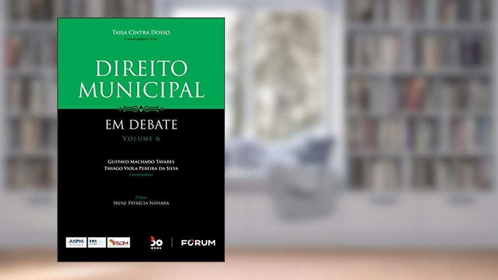Direito Municipal em Debate: Volume 6, do autor Taisa Cintra Dosso; Gustavo Machado Tavares; Thiago Viola Pereira da Silva