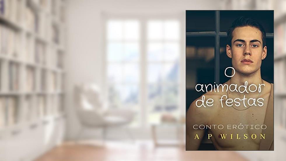 O animador de festas [Conto Erótico] (Contos Gays com Profissões Livro 10), do autor A P Wilson