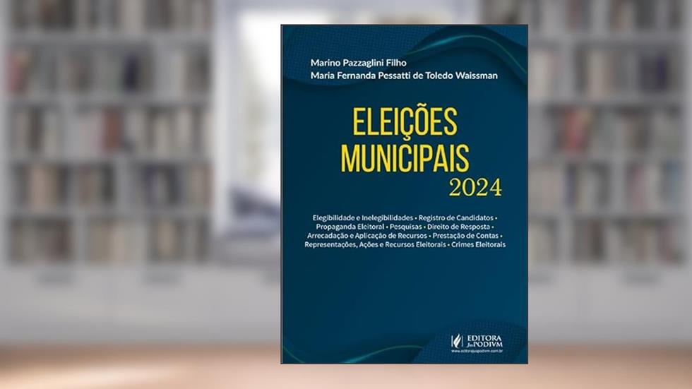 Eleições Municipais (2024), do autor Marino Pazzaglini Filho e Maria Fernanda Pessatti De Toledo