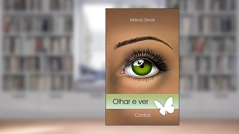 Olhar e ver: Contos, do autor Márcia Zevoli