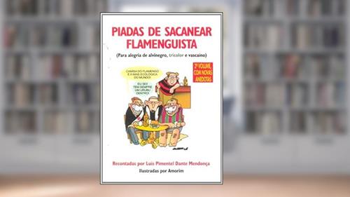 Capa de Piadas de Sacanear Flamenguista: Para Alegria de Alvinegro, Tricolor e Vascaíno, do autor Luís Pimentel