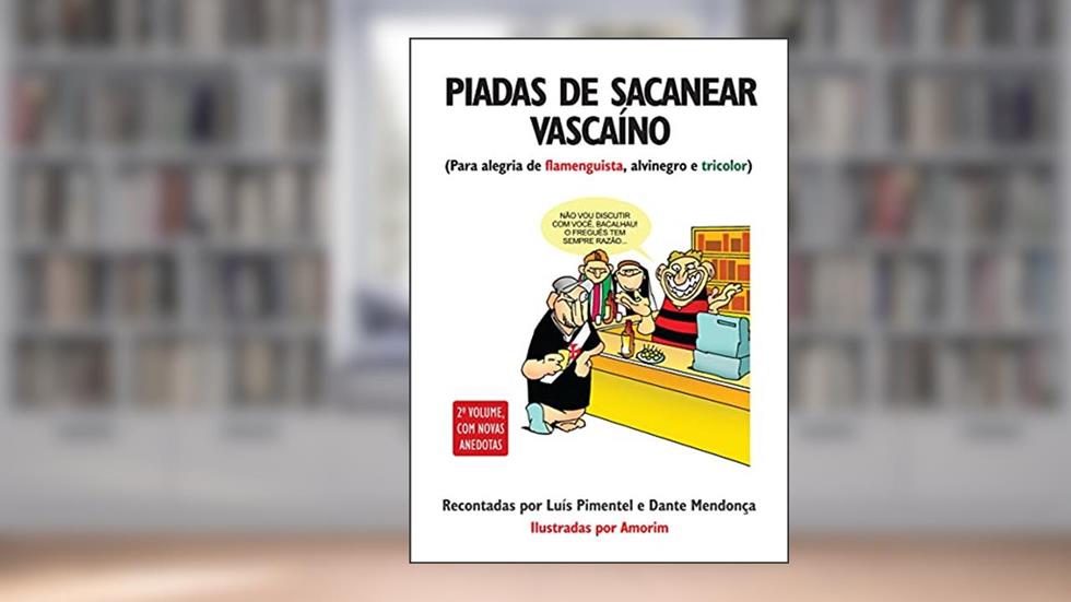 Piadas de Sacanear Vascaíno: Para Alegria do Flamenguista, Alvinegro e Tricolor, do autor Luís Pimentel