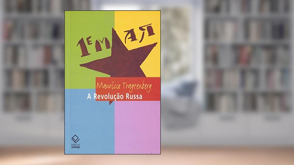 A Revolução Russa - 2ª edição, do autor Maurício Tragtenberg
