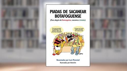 Capa de Piadas de Sacanear Botafoguense. Para Alegria do Flamenguista, Vascaíno e Tricolor, do autor Luís Pimentel