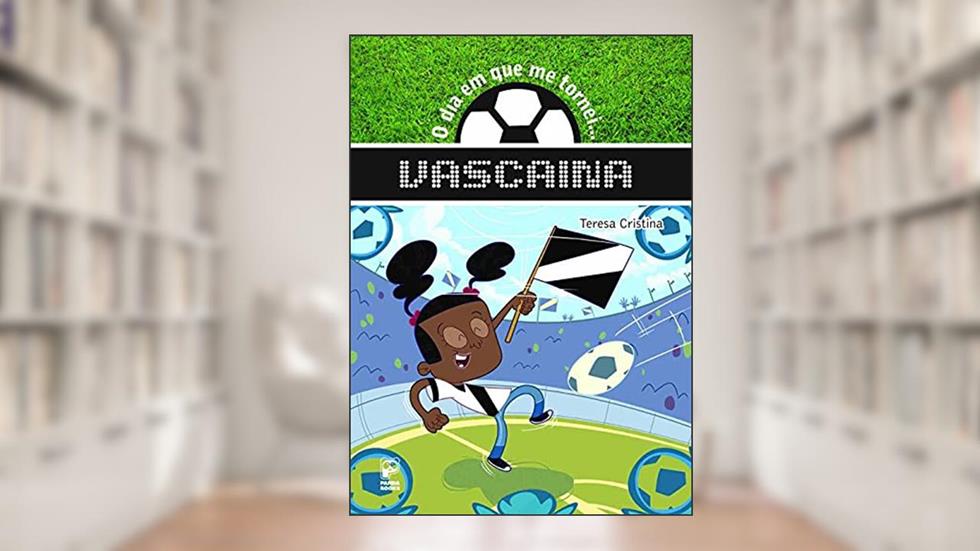 O dia em que me tornei... vascaina, do autor Teresa Cristina