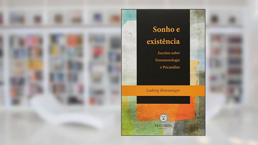 Sonho e Existência. Escritos Sobre Fenomenologia e Psicanálise, do autor Ludwig Binswanger