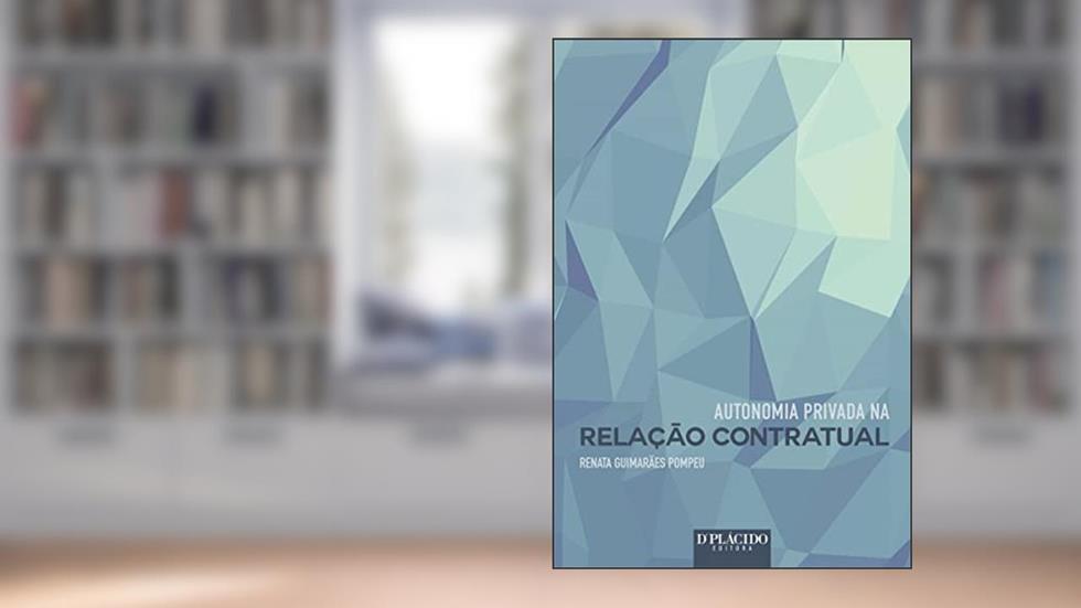 Autonomia Privada na Relação Contratual, do autor Renata Guimarães Pompeu