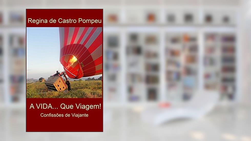 A VIDA... Que Viagem ! (ISBN 978-85-5522-149-1), do autor REGINA POMPEU