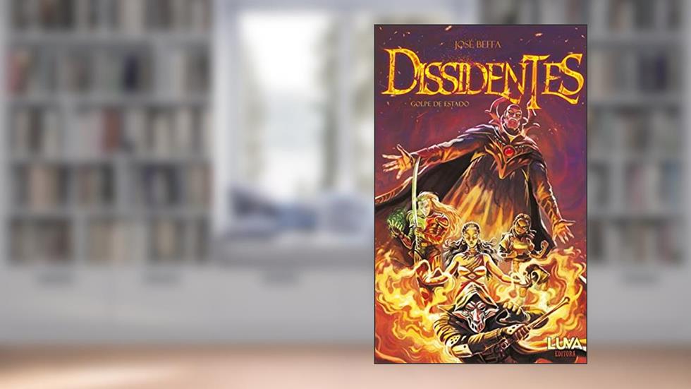 Dissidentes: Golpe de Estado, do autor José Beffa