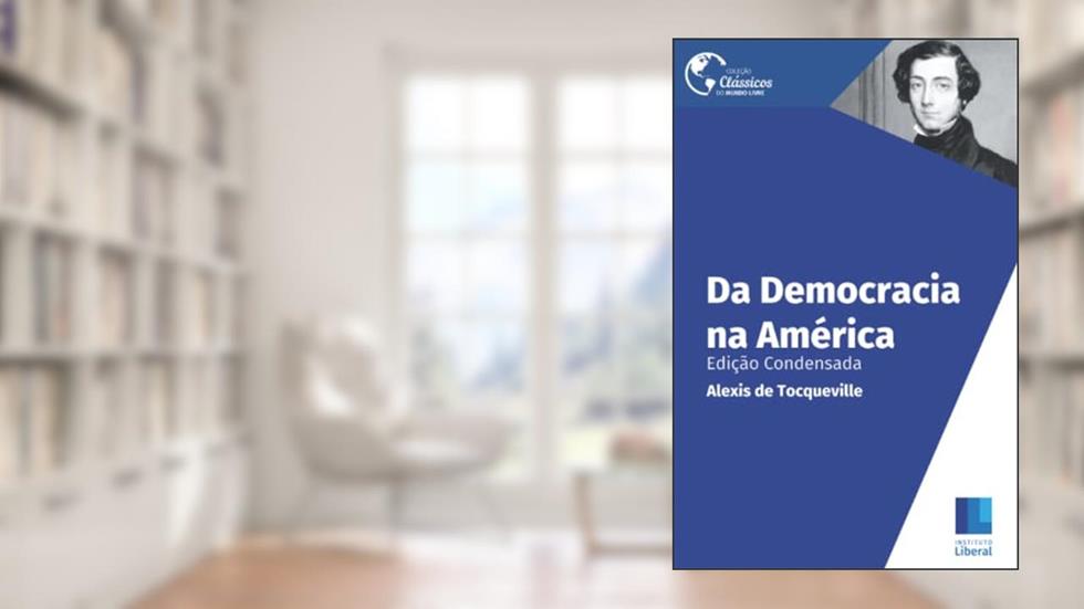 Da Democracia na América (Edição Condensada): Edição Condensada (Clássicos do Mundo Livre) (Portuguese Edition), do autor Alexis de Tocqueville