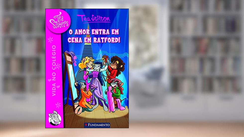 Tea Sisters 1. O Amor Entra em Cena em Ratford!, do autor Tea Stilton