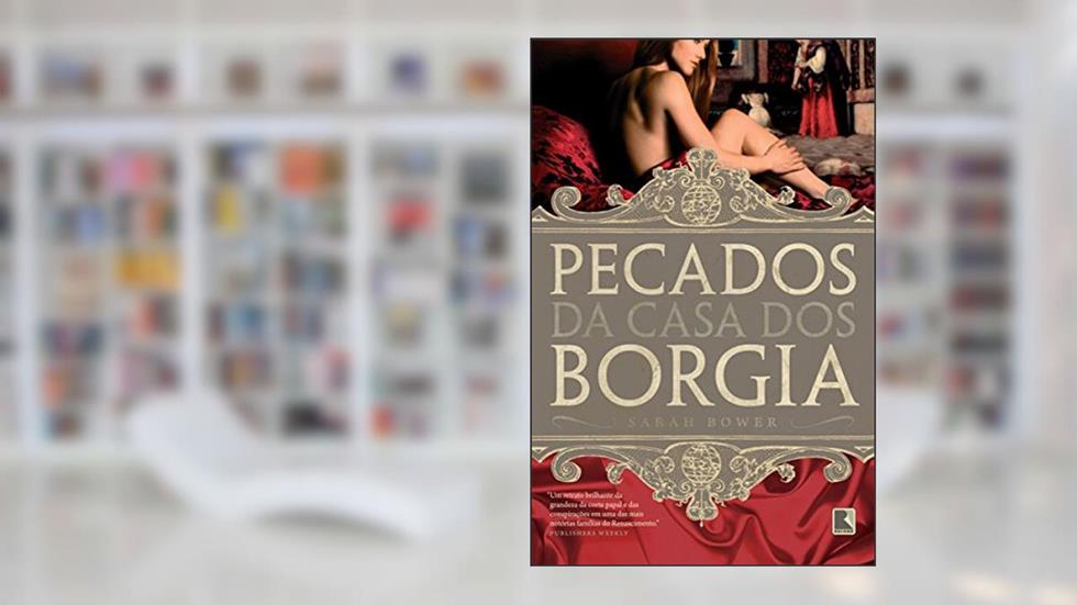 Pecados da casa dos Borgia, do autor Sarah Bower