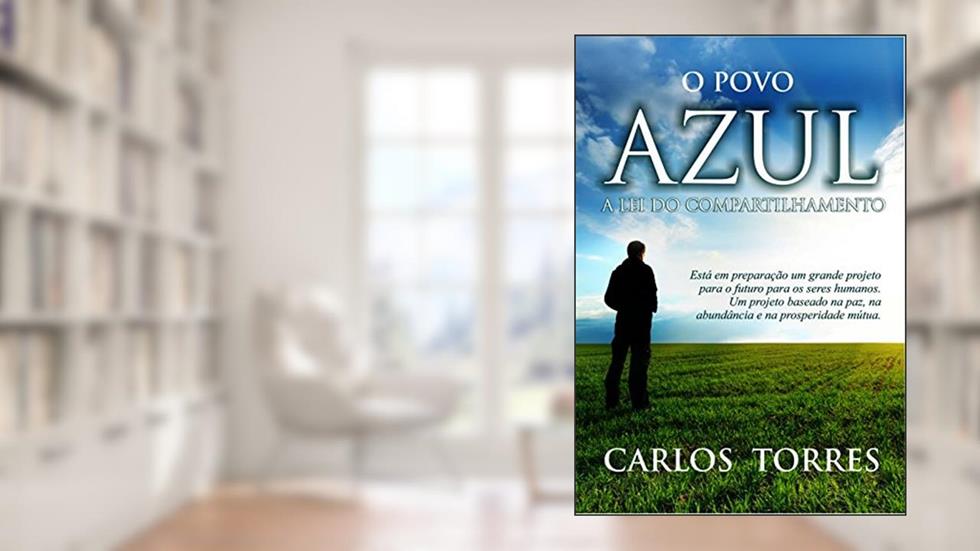 A Lei do Compartilhamento - O Povo Azul: Um Projeto para o futuro (1), do autor Carlos Torres