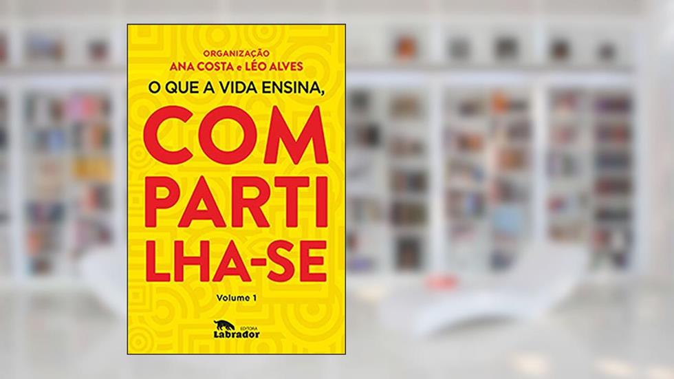 O que a vida ensina, compartilha-se, do autor Léo Alves; Ana Costa