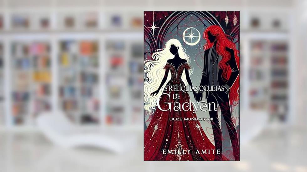 As relíquias ocultas de Gadyen (Doze Mundos Livro 8), do autor Emilly Amite