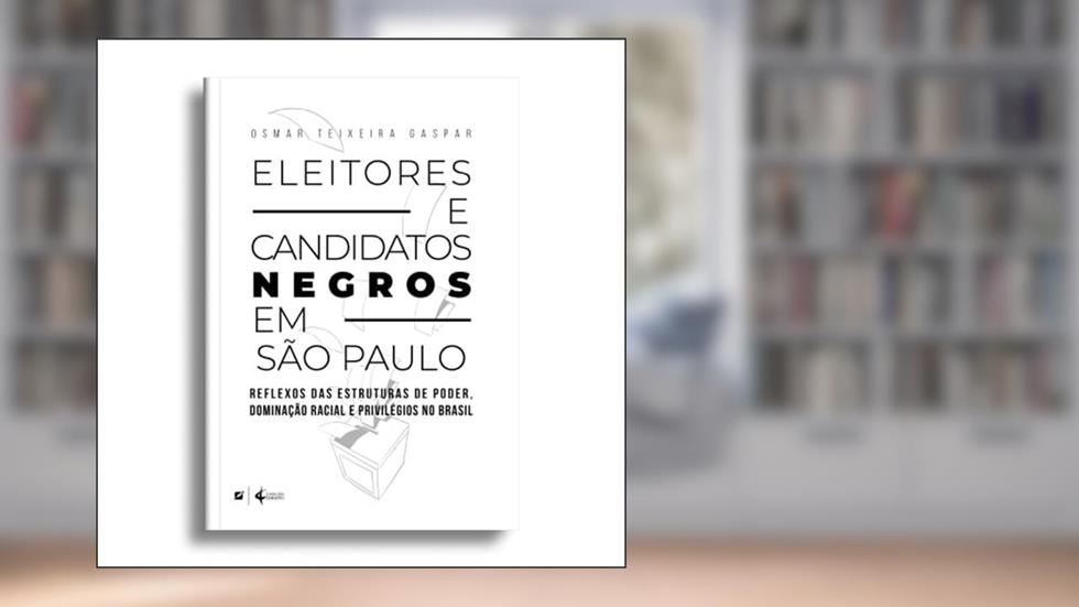 Eleitores e Candidatos Negros em São Paulo, do autor Osmar Teixeira Gaspar