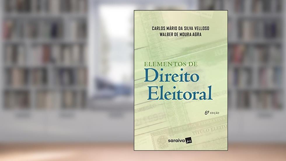 Elementos de direito eleitoral - 6ª edição de 2018, do autor Walber de Moura Agra; Carlos Mário da Silva Velloso