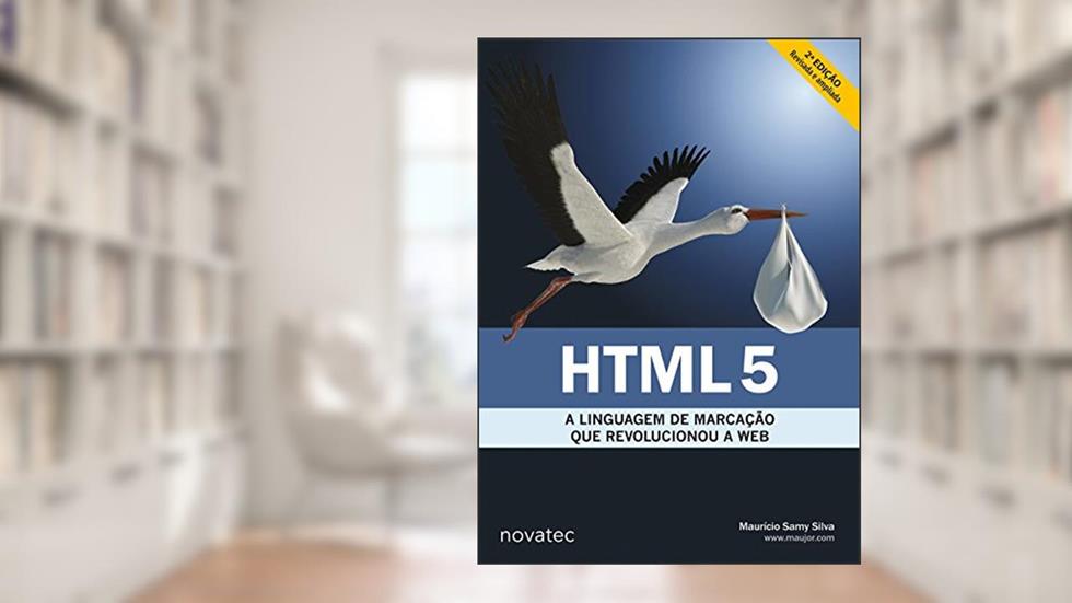 HTML5: a Linguagem de Marcação que Revolucionou a Web, do autor Maurício Samy Silva