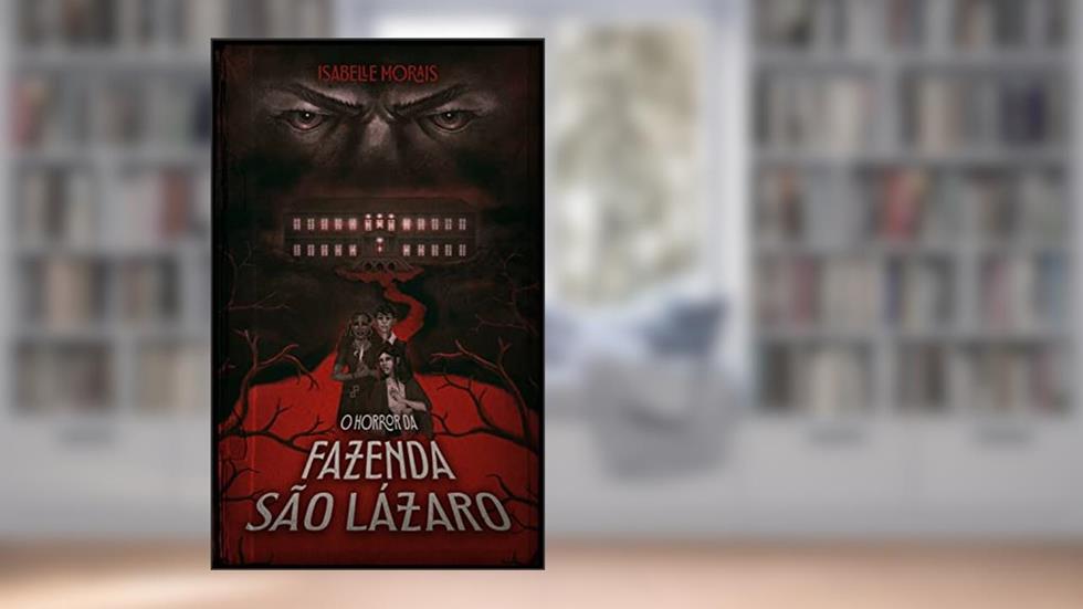 O Horror da Fazenda São Lázaro, do autor Isabelle Morais